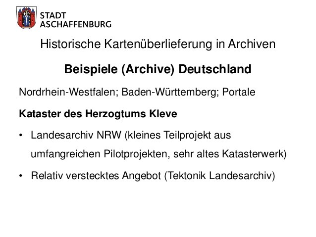 Historische Kartenüberlieferung in Archiven
Beispiele (Archive) Deutschland
Hohenlohe-Zentralarchiv, Großformate
• Digital...