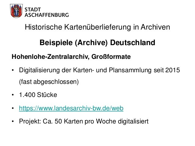 Historische Kartenüberlieferung in Archiven
Ausblick
• Technischer Fortschritt
• Finanzielle und personelle Ressourcen
• D...