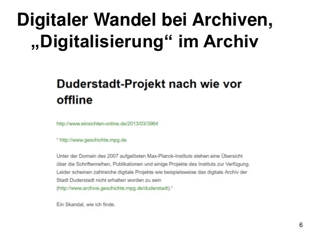 6
Digitaler Wandel bei Archiven,
„Digitalisierung“ im Archiv
 