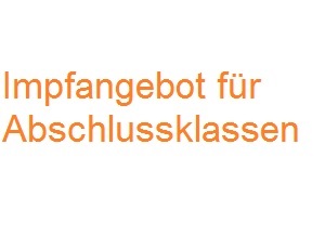 Impfangebot für Abschlussklassen