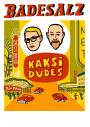 Badesalz "Kaksi Dudes" (Comedy)
Badesalz "Kaksi Dudes" (Comedy)