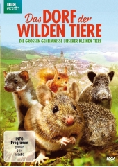 Cover Das Dorf der wilden Tiere - die großen Geheimnisse unserer kleinen Tiere