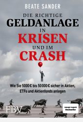 Buchcover Die richtige Geldanlage in Krisen und im Crash – wie Sie 5000€ bis 50000€ sicher in Aktien, ETFs und Aktienfonds anlegen