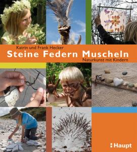 Buchcover Steine Federn Muscheln, Naturkunst mit Kindern von Katrin und Frank Hecker