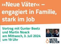 Ausschnitt des Flyers zum Vortrag "Neue Väter" - engagiert in Familie, stark im Job